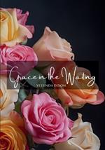 Grace in the Waiting: Finding Hope and Strength in God through Infertility