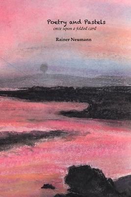 Poetry and Pastels: once upon a folded card - Rainer Neumann - cover
