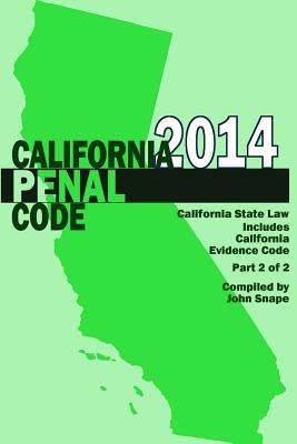 California Penal Code and Evidence Code 2014 Book 2 of 2 - John Snape - cover