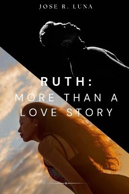 Ruth: More Than a Love Story! - Jose Luna - cover