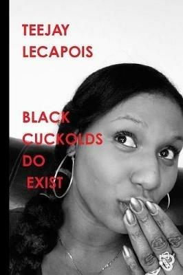 Black  Cuckolds  Do  Exist - Teejay LeCapois - cover