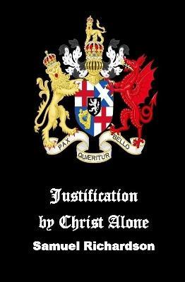 Justification by Christ Alone - Samuel Richardson - cover