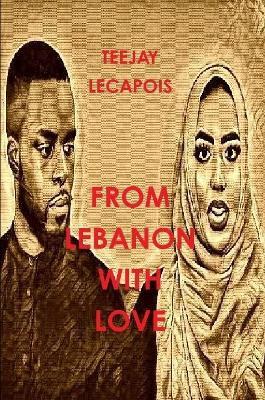 From  Lebanon  With  Love - Teejay LeCapois - cover