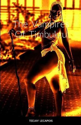 The Vampires Of Timbuktu - Teejay Lecapois - cover