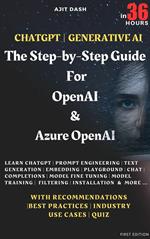 Chatgpt | Generative AI - The Step-By-Step Guide For OpenAI & Azure OpenAI In 36 Hrs.