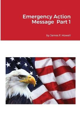 Emergency Action Message Part 1 - James Howell - cover