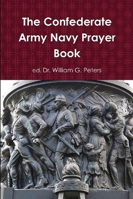 The Confederate Army Navy Prayer Book - William, Peters - cover