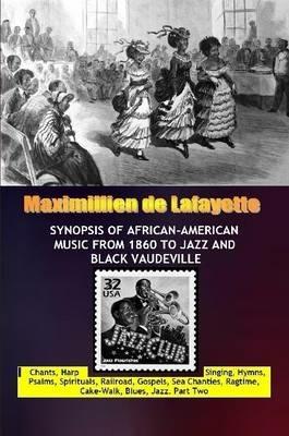 Synopsis of African-American Music from 1860 to Jazz and Black Vaudeville - Maximillien De Lafayette - cover