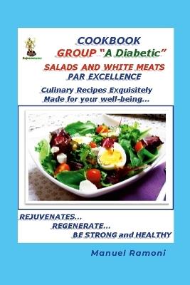 Cookbook Blood Group a Diabetic: Regardless of the recipe as it is designed for the preparation, the best chef will be yourself since not all the time you will have all the ingredients at hand. That is why I urge you to use your imagination and always let it fly for your benefit and that - Manuel Ramoni - cover