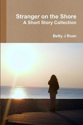 Stranger on the Shore - Betty J. Roan - cover