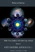 The Teaching of Djwhal Khul - New Esoteric Astrology, 1 - Tatiana Danina,Djwhal Khul - cover