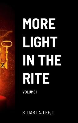 More Light in the Rite: Volume I - Stuart Lee - cover