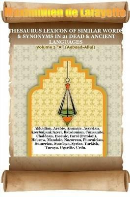 V1.Thesaurus Lexicon of Similar Words & Synonyms in 21 Dead & Ancient Languages - Maximillien De Lafayette - cover