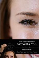 La Guia Completa para las Camaras A7 y A7R (B&N Edicion)