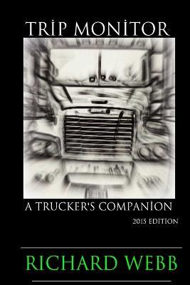 Trip Monitor: A Trucker's Companion 2015 Edition - Richard Webb - cover