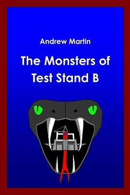 The Monsters of Test Stand B - Andrew Martin - cover