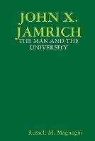 John X. Jamrich: The Man and the University - Russell M Magnaghi - cover