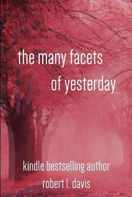 The Many Facets of Yesterday - Robert Davis - cover