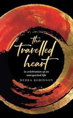 The travelled heart: in celebration of an unexpected life