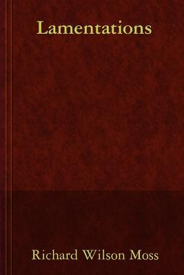 Lamentations - Richard Wilson Moss - cover