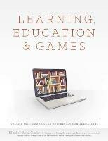 Learning, Education and Games: Volume One: Curricular and Design Considerations - et al.,Karen Schrier Shaenfeld - cover