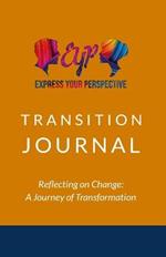 Express Your Perspective Transition Journal: Reflecting on Change: A Journey of Transformation