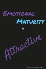 Emotional Maturity is Attractive: journal for Boys and Men