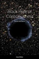 Black Hole of Consciousness: Stories and Poems