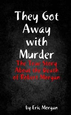 They Got Away with Murder - Eric Morgan - cover