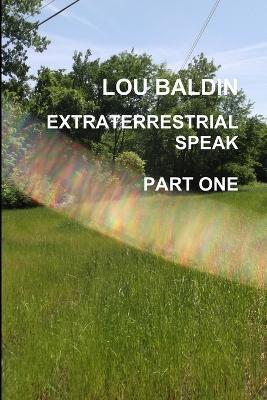 Extraterrestrial Speak Part One - Lou Baldin - cover