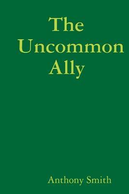 The Uncommon Ally - Anthony Smith - cover