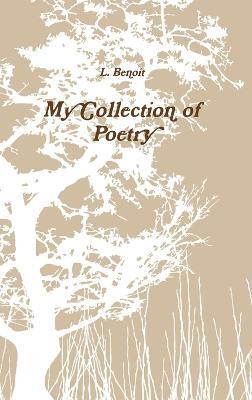 My Collection of Poetry - L Benoit - cover