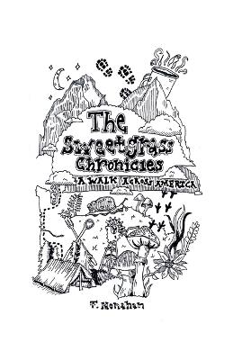 The Sweetgrass Chronicles: A Walk Across America - Fisher Monahan - cover