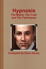 Hypnosis the Myths, the Truth and the Techniques