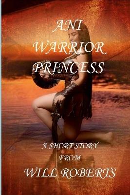 Ani Warrior Princess - Will Roberts - cover