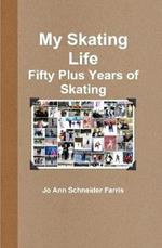 My Skating Life: Fifty Plus Years of Skating