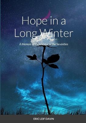 Hope in a Long Winter: A Memoir of Cambridge in the Seventies - Eric Leif Davin - cover
