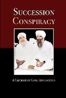 Succession Conspiracy: A Critique of Guru Apologetics - David Lane - cover