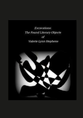 Excavations: The Found Literary Objects of Valerie Lynn Stephens - Valerie Stephens - cover