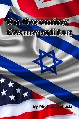 On Becoming Cosmopolitan - Michael Yahuda - cover