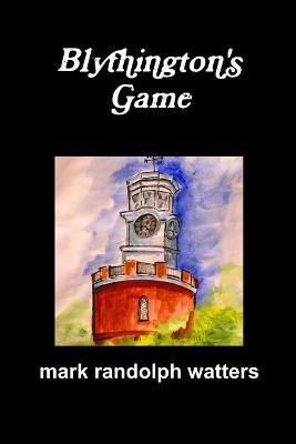 Blythington's Game - Mark Randolph Watters - cover
