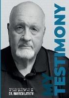 My Testimony: Stories of the work of grace in my life across 69 years - Warren Lathem - cover