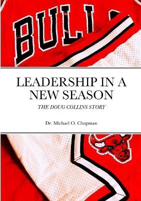 Leadership in a New Season: The Doug Collins Story - Michael Chapman - cover