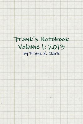 Frank's Notebook Volume 1: 2013 - Frank Clark - cover