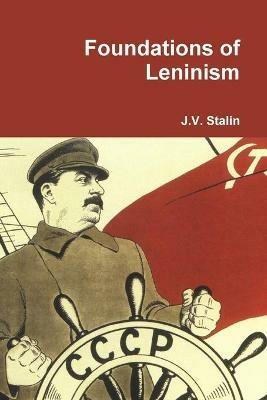 Foundations of Leninism - J V Stalin - cover