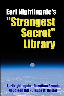 Earl Nightingale's "Strangest Secret" Library - Robert C Worstell,Napoleon Hill,Dorothea Brande - cover