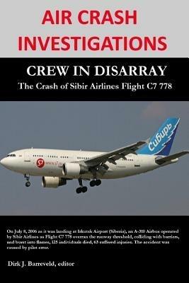 Air Crash Investigations - Crew in Disarray - the Crash of Sibir Airlines C7 778 - Dirk Barreveld - cover