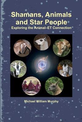 Shamans, Animals and Star People - Michael William Murphy - cover