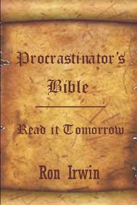 Procrastinator's Bible - Ron Irwin - cover
