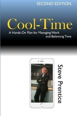 Cool-Time: A Hands On Plan for Managing Work and Balancing Time - Steve Prentice - cover